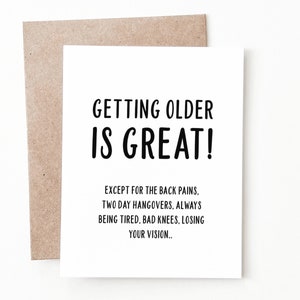 Funny Getting Older Birthday Card, Birthday Gift for Him or Her