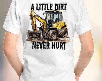 A little dirt never hurt kid shirt- little boy shirt-little man- tractor shirt- construction shirt-cute boy shirt-dirt- cute-toddler shirt