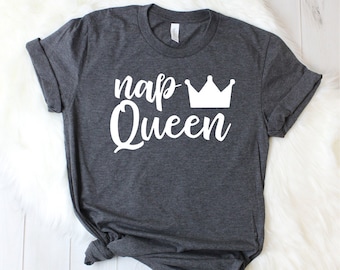 Nap Queen Shirt - Nap Queen T Shirt - Nap Shirts Women - Funny Sleep Shirt - Queen Of Naps - Nap Lover