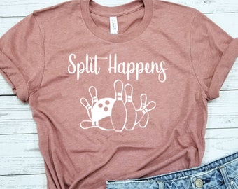 Split Happens / Shirt / Bowling Shirt / Bowling Gifts / Bowling Fan / Bowling Tee