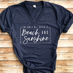 The Only BS I Need Is Beach and Sunshine / V Neck / Sunshine Shirt / Beach Shirt / Surfing Shirt