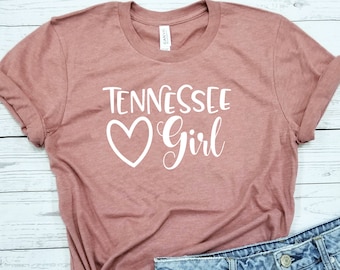 Tennessee Girl / Shirt / Tennessee Shirt / East Tennessee / Nashville Shirt / Home Shirt