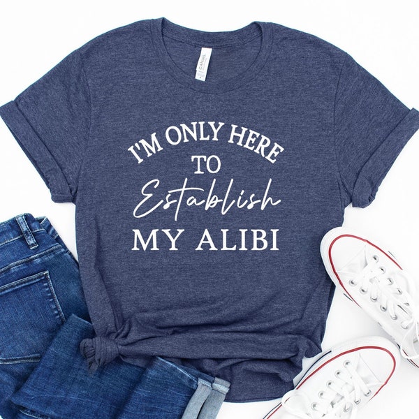 My Alibi Shirt, True Crime Gift Shirt For Men/Women Halloween Season, Murder Shirt, True Crime Shirts, Criminal Tshirt, Criminal Minds Gift