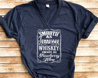 Smooth As Tennessee Whisky / V Neck / Tennessee Shirt / Country Music Shirt
