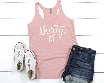 Thirty AF / Tank Top / 30 AF Tank / 30th Birthday For Her / 30th Birthday Tank