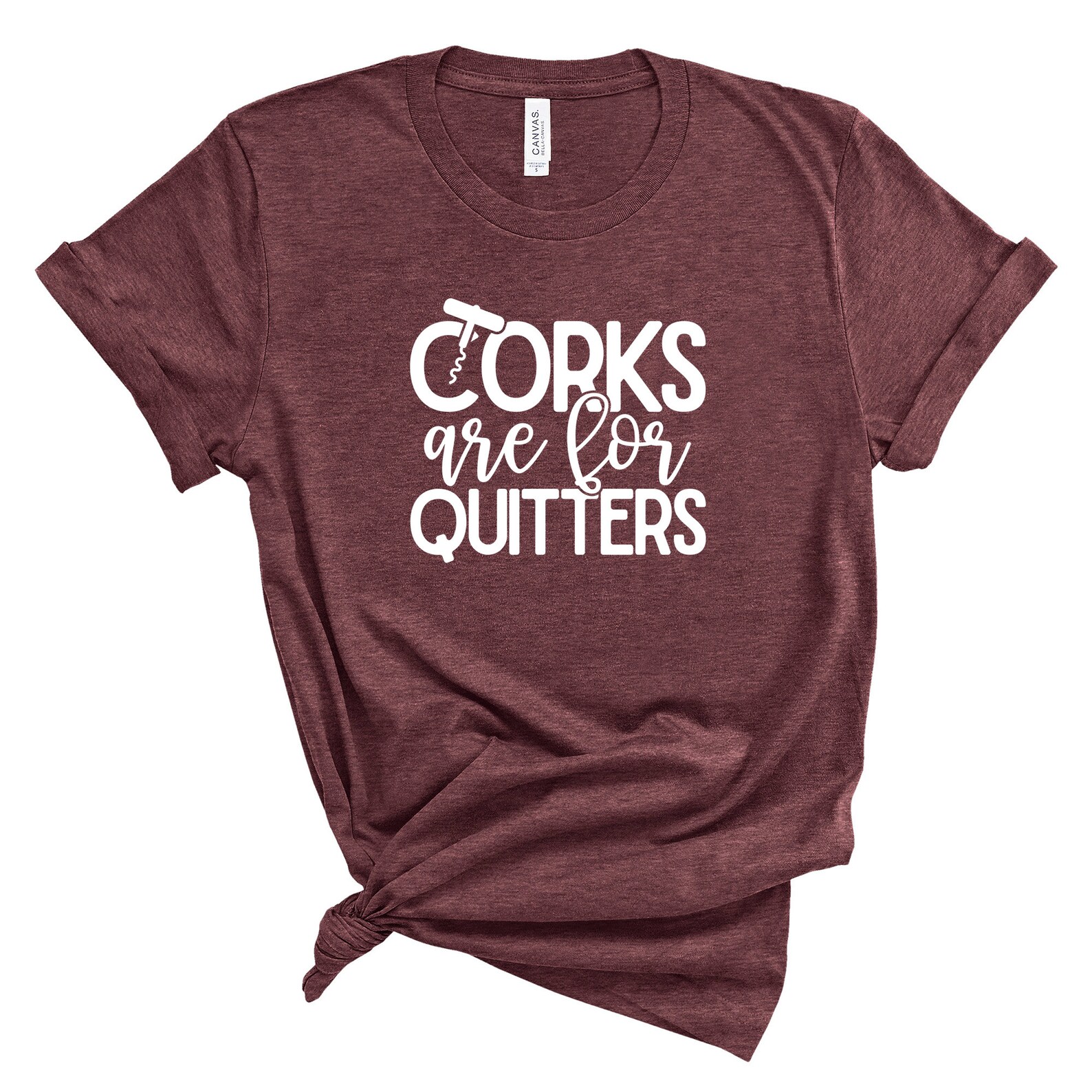 Corks Are For Quitters / Shirt / Wine Shirt / Wine Lover Gift Etsy