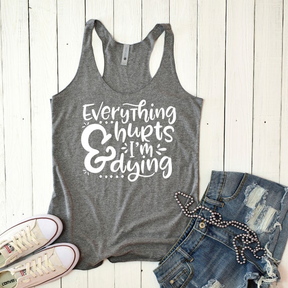 Ladies Original Everything Hurts and I/'m Dying Floral Racerback Tank Top