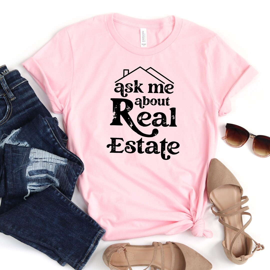 Funny Real Estate Shirt, Real Estate Shirt for Real Estate Agent