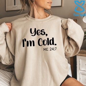 Yes Im Cold Sweatshirt Always Cold Hoodie for Women - Etsy