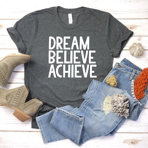 Dream Believe Achieve Shirt Womens Inspirational T-Shirts Motivational T-Shirt Inspirational T-Shirt Inspirational Sayings T-Shirts image 4