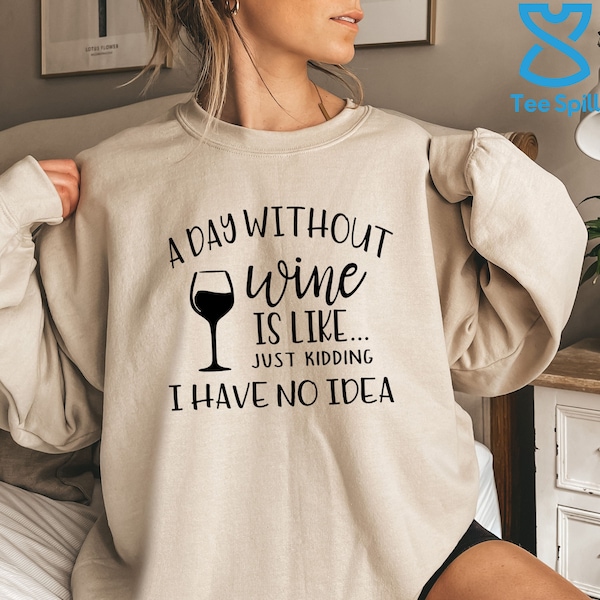 A Day Without Wine Sweatshirt, Wine Lover Hoodie For Men & Women Birthday Gift, Wine Lover Gift, Drinking Sweatshirt, Alcoholic Hoodie