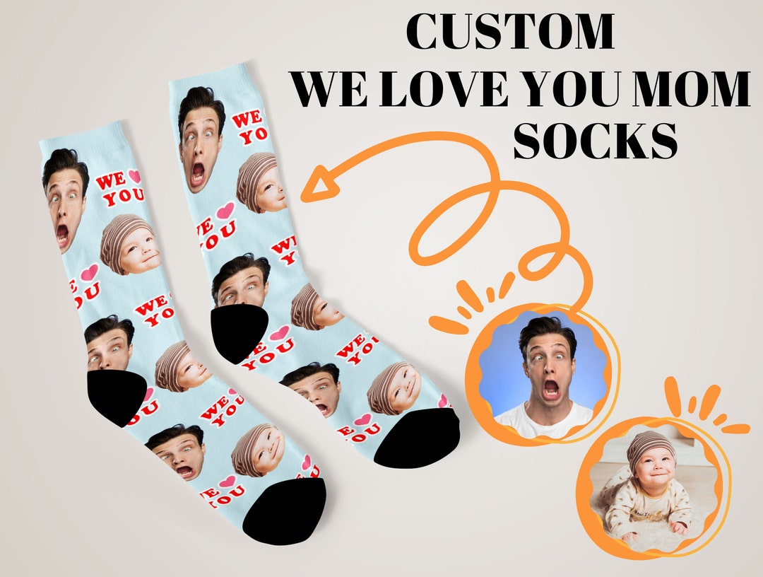Custom We Love You Mom Socks, Mothers Day Socks for Mom Mothers Day Gift, Face Socks, We Love