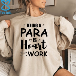 Being A Para Is Heart Work Sweatshirt, Paraprofessional Hoodie For Teacher Aide Appreciation Week Gift, Paraeducator Hoodie, Teacher Aide