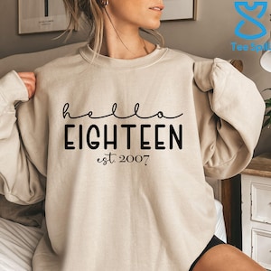 Hello Eighteen Sweatshirt, 18th Birthday Sweatshirt, 18th Birthday Hoodie, Adultish, Turning 18 Gift, 18 and Fabulous, Hello 18, Est 2007