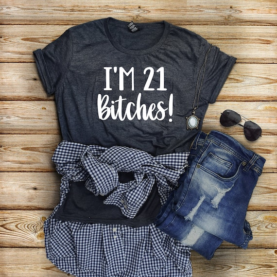 Womens 21st Birthday I'm 21 Bitches Birthday Party T Shirt Womens 21st Birthday I'm 21 Bitches Birthday Party T Shirt