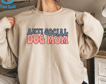 Anti Social Dog Mom Sweatshirt, Dog Mama Sweatshirt For Dog Mum Birthday Gift, Funny Dog Mom Hoodie, Retro Sweatshirt For Mother’s Day Gift
