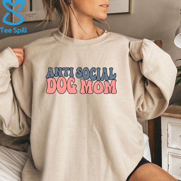 Anti Social Dog Mom Sweatshirt, Dog Mama Sweatshirt For Dog Mum Birthday Gift, Funny Dog Mom Hoodie, Retro Sweatshirt For Mother’s Day Gift