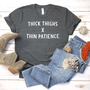 Thick Thighs Thin Patience Shirt Feminist Shirt Girl Power - Etsy