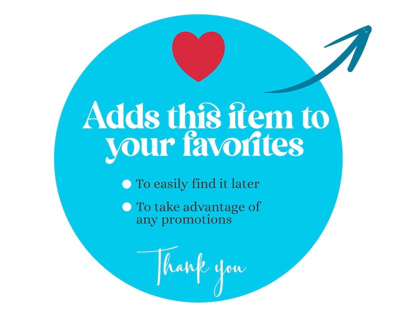 May include: A round, light blue graphic with a red heart and a curved arrow. The text "Adds this item to your favorites" is displayed, along with bullet points explaining the benefits of favoriting an item. The words "Thank you" are also included.