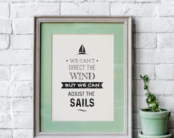 We Can&#39;t Direct the Winds But We Can Adjust the Sails