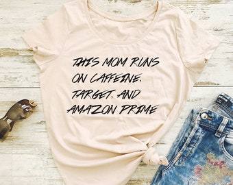 This mom runs on coffee, target, and Amazon prime shirt, mom shirt, Amazon prime mom shirt, target mom shirt, mom shirt, Funny mom shirt