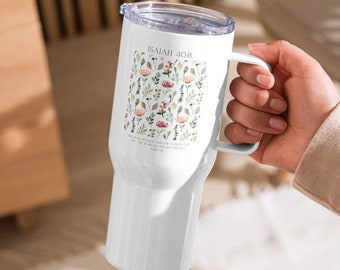 Isaiah 40 Floral Print Travel mug with a handle 25 oz Insulated Christian Tumbler