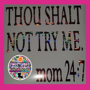 Thou Shalt Not Try Me Car Decal|Thou Shall Not Try Me Car Sticker|24/7|Mother's Day Gift Decal|Thou Shalt Not Try Me|Mom Vinyl Decal|Try Me|