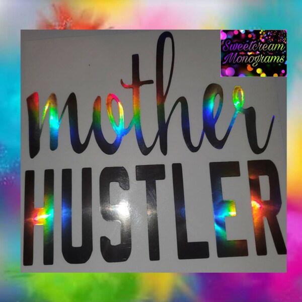 Holographic Mother Hustler Car Sticker|Mom|Hustler|Holo mother Hustler sticker|Glitter Rainbow Decals|Mommy|Mom|Mother decals|Hustler Moma|