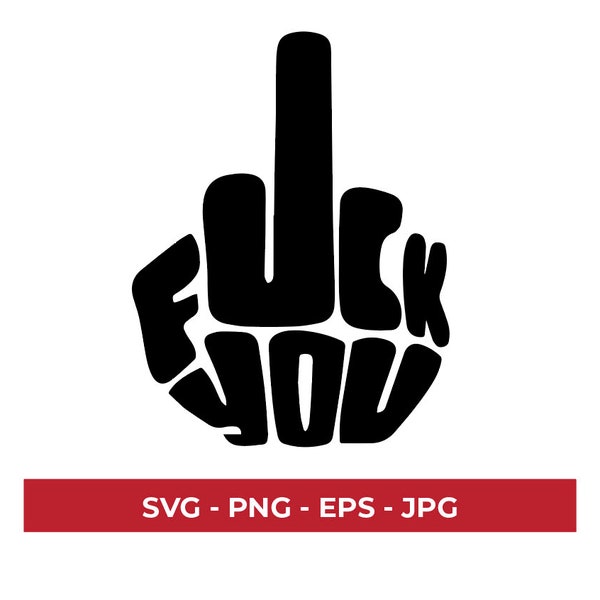 Fuck You SVG, Fuck you, Middle Finder SVG, Middle Finger, FU, Svg, Digital File, Digital Download, Digital, Cricut