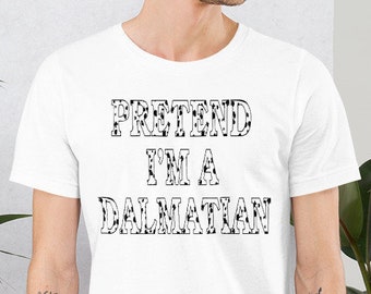 Pretend Im A Dalmatian Shirt , Dalmatian Shirt Costume , Dalmation Shirt Halloween , Dalmation Tshirt Women & Men , Puppy T Shirts , Dots