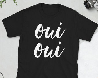 Oui T Shirt , Oui Tshirt , French Shirt Women & Men , French Tshirt , Mon Cheri Shirt , French Saying Tshirt , Paris Tshirt , Oui Shirt Tee