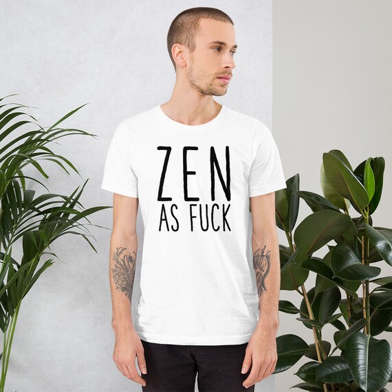 Zen Shirt For Women & Men , Zen Af Shirt , Buddhism Tshirt , Buddhist Gift , Zen As Fuck Shirt , Zen As F , Lotus Flower Shirt , Lotus Shirt