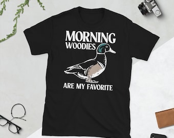 Morning Woodies T-Shirt, Morning Woodies Are My Favorite Tshirt, Duck Hunting Mens Shirts Womens, Funny Hunter Shirt, Wood Duck Shirt, Tee