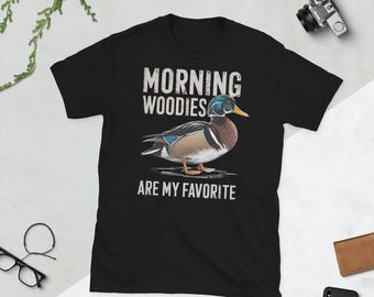 Morning Woodies T-Shirt, Morning Woodies Are My Favorite Tshirt, Duck Hunting Mens Shirts Womens, Funny Hunter Shirt, Wood Duck Shirt, Tee