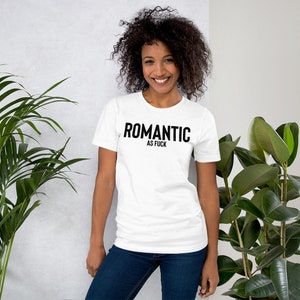 Romantic As Fuck T-shirt , Romantic Shirt , Hopeless Romantic , Dating Shirt , Sarcasm Shirt , Romantic Shirts , Single Shirt , Taken Shirt image 5