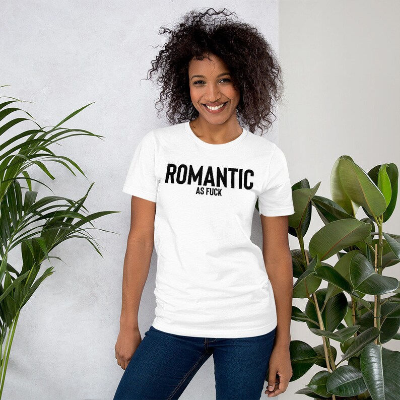 Romantic As Fuck T-shirt , Romantic Shirt , Hopeless Romantic , Dating Shirt , Sarcasm Shirt , Romantic Shirts , Single Shirt , Taken Shirt image 5