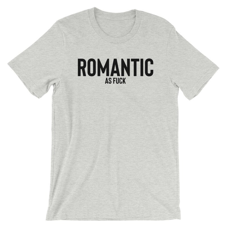 Romantic As Fuck T-shirt , Romantic Shirt , Hopeless Romantic , Dating Shirt , Sarcasm Shirt , Romantic Shirts , Single Shirt , Taken Shirt image 8