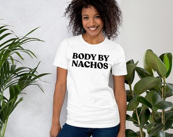 Chemise Body By Nachos , Tshirt Nachos , Chemises rigolotes , Chemise nachos , Chemises pour amateurs de nachos , Cadeau nachos , Chemise potelée , Chemises de cuisine mexicaine