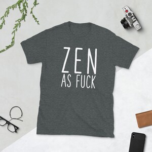 Zen Shirt For Women & Men , Zen Af Shirt , Buddhism Tshirt , Buddhist Gift , Zen As Fuck Shirt , Zen As F , Lotus Flower Shirt , Lotus Shirt image 7
