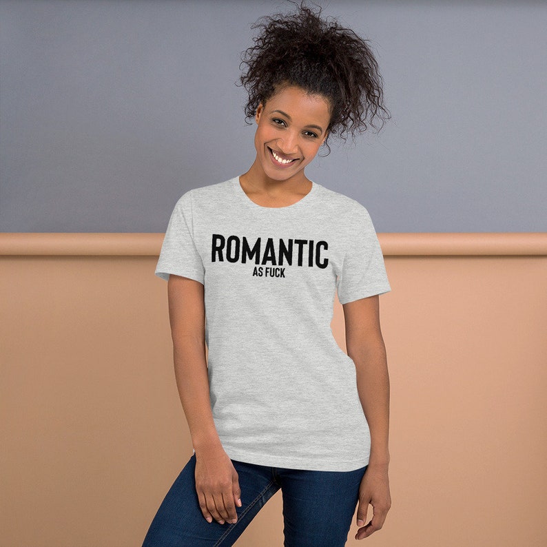 Romantic As Fuck T-shirt , Romantic Shirt , Hopeless Romantic , Dating Shirt , Sarcasm Shirt , Romantic Shirts , Single Shirt , Taken Shirt image 4