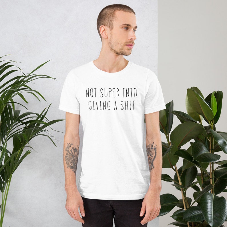 Not Super Into Giving A Shit Shirt , Sarcastic Shirt , I Dont Care Shirt , Idgaf Shirt , Aesthetic Clothing , Girl Power Tshirt , Tee Shirts image 3