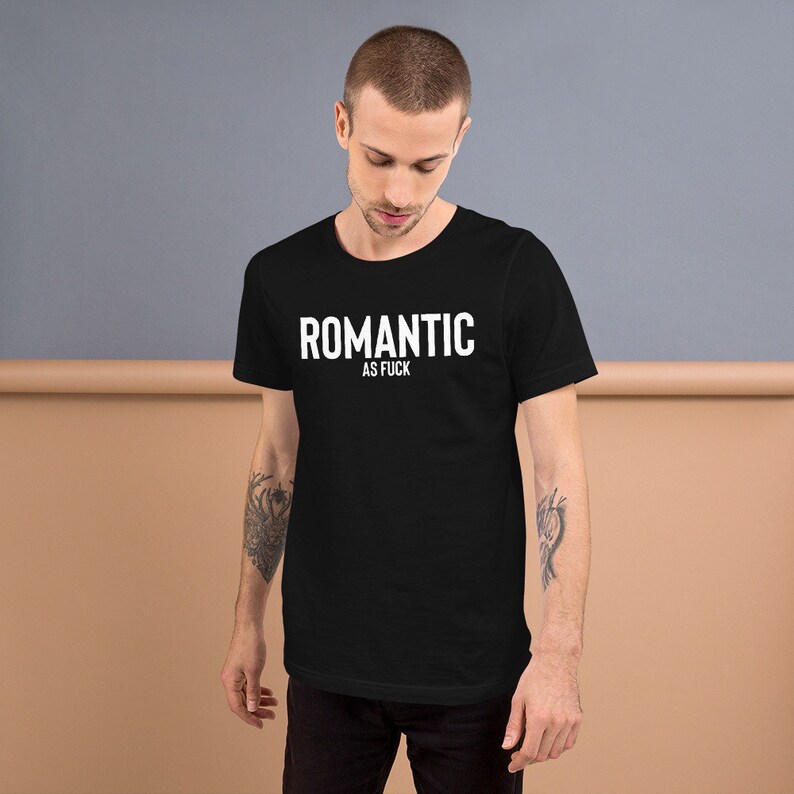 Romantic As Fuck T-shirt , Romantic Shirt , Hopeless Romantic , Dating Shirt , Sarcasm Shirt , Romantic Shirts , Single Shirt , Taken Shirt image 2
