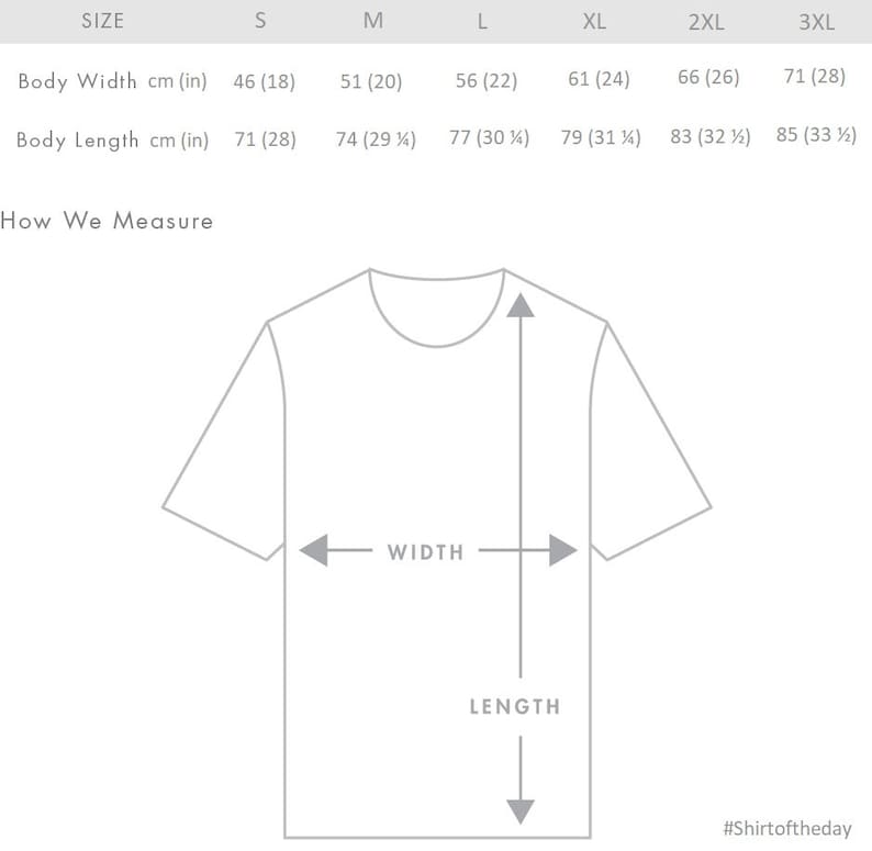May include: A diagram showing how to measure the width and length of a t-shirt. The diagram shows a t-shirt with arrows pointing to the width and length measurements. The text "WIDTH" and "LENGTH" are labeled on the diagram. The text "#Shirtoftheday" is at the bottom of the diagram.