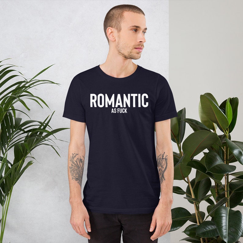 Romantic As Fuck T-shirt , Romantic Shirt , Hopeless Romantic , Dating Shirt , Sarcasm Shirt , Romantic Shirts , Single Shirt , Taken Shirt image 3