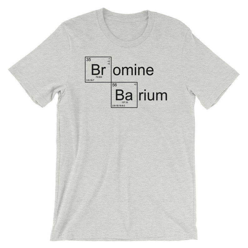 Bromine Barium TShirt Unisex Funny Meme T Shirt Chemistry Etsy