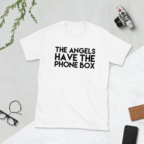 The Angels Have the Phone Box Shirt , Angels Have Phone Box Tshirt , Sci Fi Shirt , Gift Shirt , Funny Saying T Shirt , Mens Tshirt , Womens