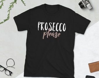 Chemise Prosecco Please , Chemise Prosecco , T-shirt Prosecco , Cadeaux Prosecco , T-shirt Champagne , Cadeaux Vin Mousseux , Vin Italien , T-shirt