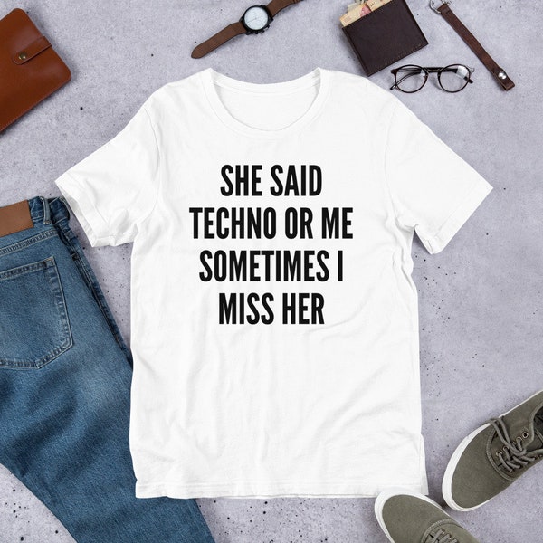 She Said Techno Or Me Sometimes I Miss Her T Shirt , Techno Shirt , Rave Shirt , Techno T-shirt , Dj Shirt , Edm Shirt , Techno T Shirt