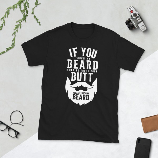 If You Touch My Beard I Will Touch Your Butt Shirt , Beard Shirt , Beard T-shirt , Funny Beard Shirt , Mens Beard Shirt , Beard Tee , Gift