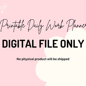 May include: A pink background with the text "Printable Daily Work Planner" in black script. Below, in bold black letters, it reads "DIGITAL FILE ONLY". The image also includes white star and cloud shapes.